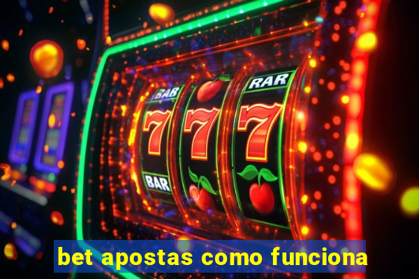 bet apostas como funciona